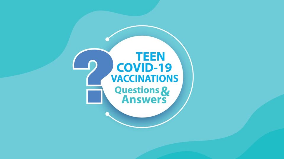 Teen COVID-19 Vaccinations Q&A graphic